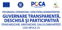 &bdquo;Guvernare transparentă, deschisă și participativă &ndash; standardizare, armonizare, dialog &icirc;mbunătățit&rdquo;- cod SIPOCA 35